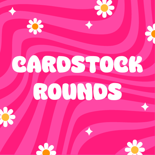 Cardstock Rounds