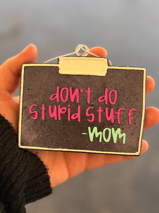 Don’t Do Stupid Shit